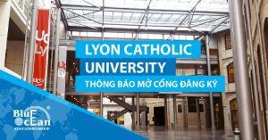 TRƯỜNG ĐẠI HỌC LYON CATHOLIC UNIVERSITY – ESDES THÔNG BÁO MỞ CỔNG ĐĂNG KÝ