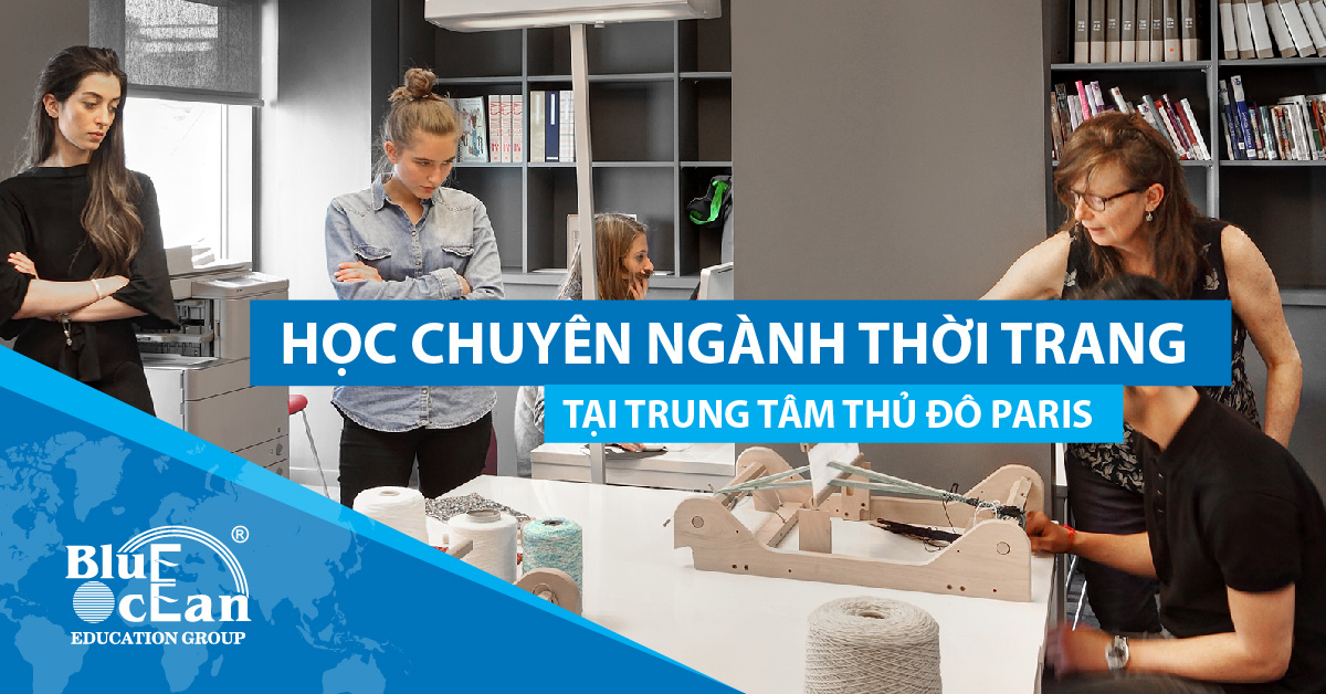 Du học Pháp: Học chuyên ngành Thời trang tại trung tâm thủ đô Paris, Pháp